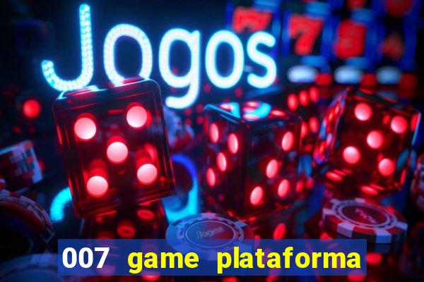 007 game plataforma de jogos